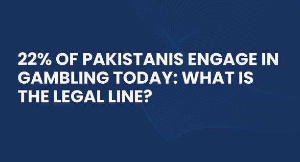 22% of Pakistanis Engage in Gambling Today: What Is the Legal Line?